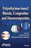 Polyethylene-Based Blends, Composites and Nanocomposites