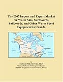 The 2007 Import and Export Market for Water Skis, Surfboards, Sailboards, and Other Water Sport Equipment in Canada