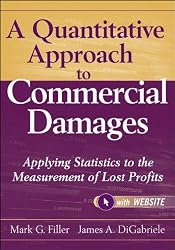 A Quantitative Approach to Commercial Damages, + Website: Applying Statistics to the Measurement of Lost Profits
