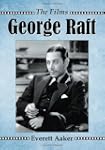 George Raft: The Films