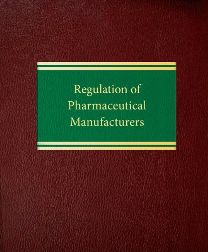 Regulation of Pharmaceutical Manufacturers (Regulatory Series)