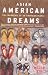 Asian American Dreams: The Emergence of an American People