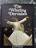 The Whirling Dervishes : being an account of the Sufi order known as the Merlevis and its founder the poet and mystic Mevlana Jalalu'ddin Rumi