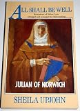 All shall be well : Revelations of divine love of Julian of Norwich