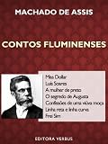 Contos Fluminenses (Miss Dollar, Luís Soares, A mulher de preto, O segredo de Augusta, Confissões de uma viúva moça, Linha reta e linha curva e Frei Sim) (Portuguese Edition)
