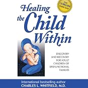 Healing the Child Within: Discovery and Recovery for Adult Children of Dysfunctional Families | [Charles Whitfield]