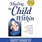 Healing the Child Within: Discovery and Recovery for Adult Children of Dysfunctional Families