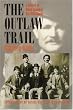 The Outlaw Trail: A History of Butch Cassidy and His Wild Bunch