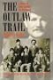 The Outlaw Trail: A History of Butch Cassidy and His Wild Bunch
