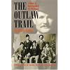 The Outlaw Trail: A History of Butch Cassidy and His Wild Bunch