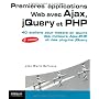 Premi�res applications Web avec Ajax, jQuery et PH&hellip de Jean-Marie Defrance