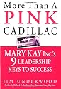 More Than a Pink Cadillac : Mary Kay, Inc.'s Nine Leadership Keys to Success