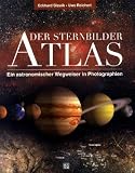 Atlas der Sternbilder: Ein astronomischer Wegweiser in Photographien - Eckhard Slawik