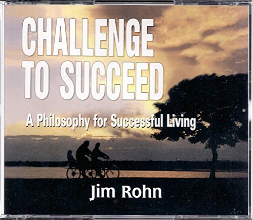 Jim Rohn Challenge To Succeed (6 CD UNABRIDGED) (A Philosophy For Successful Living)