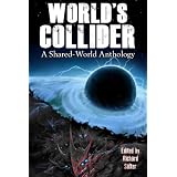 World's Collider: A Shared-World Anthologyby Jonathan Green
