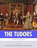 The Tudors: The Lives and Legacies of King Henry VIII and Queen Elizabeth I