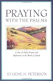 Praying with the Psalms: A Year of Daily Prayers and Reflections on the Words of David