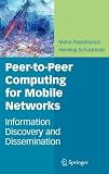 Peer-to-peer computing for mobile networks : information discovery and dissemination