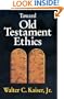 Toward Old Testament Ethics (Ethics - Old Testament Studies)