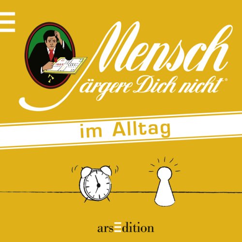 Mensch �rgere Dich nicht im Alltag