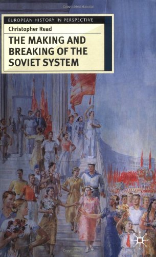 the making and breaking of the soviet system an interpretation european history in perspective