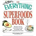 The Everything Superfoods Book (Discover What to Eat to Look Younger, Live Longer, and Enjoy Life to the Fullest) (The Everything Series) (Paperback)