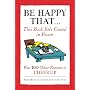 Be Happy That . . .: This Book Isn't Coated in Poison, Plus 100 Other Reasons to Cheer Up