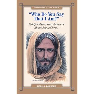 【クリックで詳細表示】Who Do You Say I Am？： 120 Questions and Answers About Jesus Christ