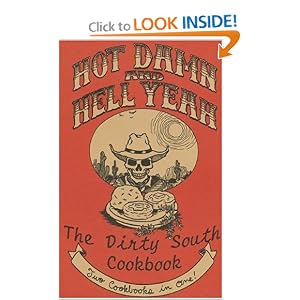 Hot Damn and Hell Yeah! Recipies for Hungry Banditos and the Dirty South Vegan Cookbook