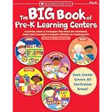 The Big Book of Pre-K Learning Centers: Activities, Ideas & Strategies That Meet the Standards, Build Early Skills & Prepare Children for Kindergarten ~ Diane Ohanesian