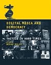 Digital Media and Democracy: Tactics in Hard Times