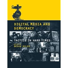 Digital Media and Democracy: Tactics in Hard Times