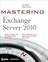 Mastering Microsoft Exchange Server 2010