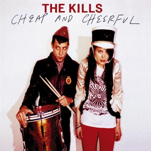 The Kills - Cheap and Cheerful - Zortam Music