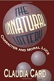 The Unnatural Lottery: Character and Moral Luck