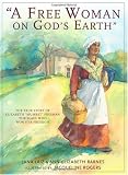 A Free Woman On Gods Earth: The True Story of Elizabeth Mumbet Freeman, The Slave Who Won Her Freedom