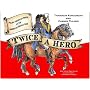 Twice a Hero: The Stories Of Thaddeus Kosciuszko And Casimir Pulaski: Polish American Heroes of the American Revolution