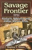 Savage Frontier, 1835-1837: Rangers, Riflemen, and Indian Wars in Texas (Volume 1)