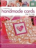 Creating handmade cards step by step : more than 55 unique personalized greetings cards to make for every occasion, shown in more than 660 photographs
