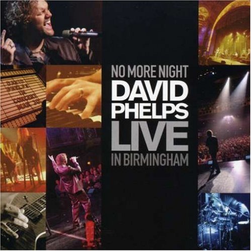 CD-Charts  Music : No More Night: David Phelps Live in Birmingham (CD+DVD)