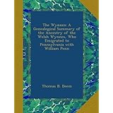 the wynnes a genealogical summary of the ancestry of the welsh wynnes who emigrated to pennsylvania with william