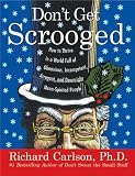 Don't Get Scrooged: How to Thrive in a World Full of Obnoxious, Incompetent, Arrogant, and Downright Mean-Spirited People