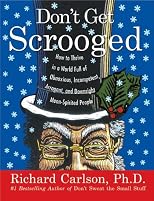 Don't Get Scrooged: How to Thrive in a World Full of Obnoxious, Incompetent, Arrogant, and Downright Mean-Spirited People