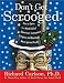Don't Get Scrooged: How to Thrive in a World Full of Obnoxious, Incompetent, Arrogant, and Downright Mean-Spirited People