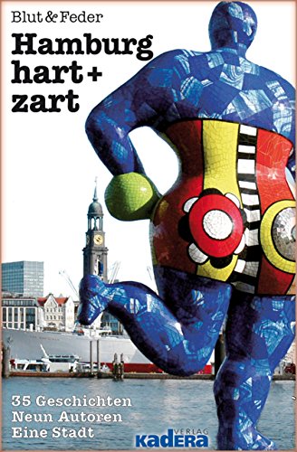 Hamburg hart + zart: 35 Geschichten · Neun Autoren · Eine Stadt (German Edition)