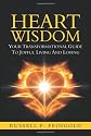 Heart Wisdom : Your Transformational Guide to Joyful Living and Loving
