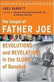 The Gospel of Father Joe: Revolutions and Revelations in the Slums of Bangkok