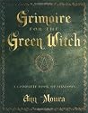 Grimoire for the Green Witch: A Complete Book of Shadows