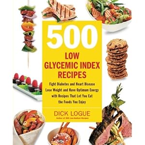 500 Low Glycemic Index Recipes: Fight Diabetes and Heart Disease, Lose Weight and Have Optimum Energy with Recipes That Let You Eat the Foods You Enjo