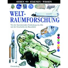 Weltraumforschung: Von der faszinierenden Entdeckung des Alls und der Geschichte der Raumfahrt